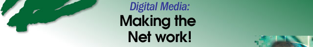 Digital Media, Making the Net work!