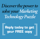 Discover the power to solve your Marketing Technology Puzzle. Reply today to get your FREE copy!